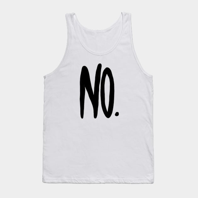 No. T-shirt to show you don't approve. Tank Top by BitterBaubles